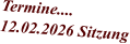 Termine.... 12.02.2026 Sitzung